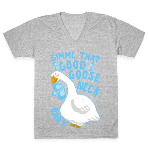Gimme That Good Goose Neck Baby V-Neck Tee Shirt