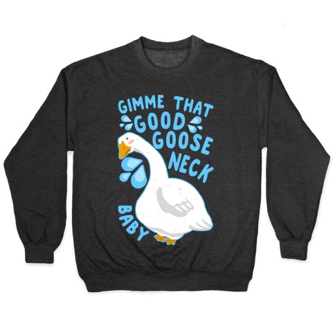 Gimme That Good Goose Neck Baby Pullover