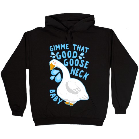 Gimme That Good Goose Neck Baby Hooded Sweatshirt