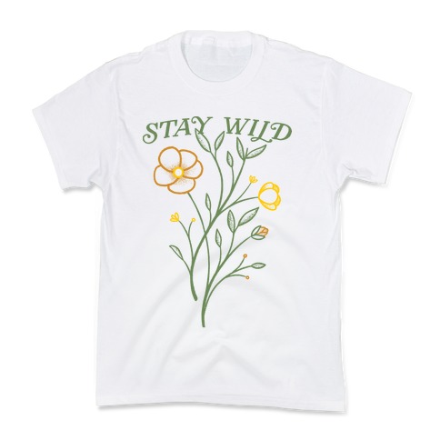 Stay Wild Wildflowers Kids T-Shirt