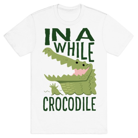 In a While, Crocodile T-Shirt