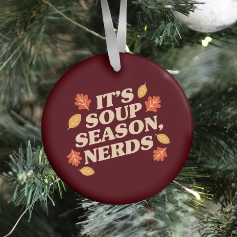 It's Soup Season, Nerds Ornament