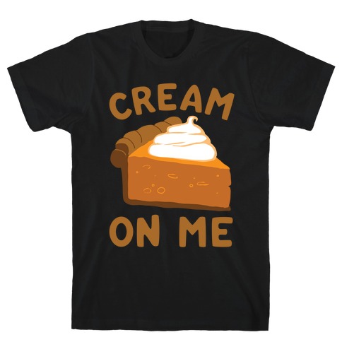 Cream On Me T-Shirt
