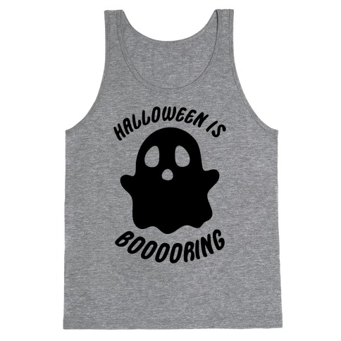 Halloween is Boo-ring Tank Top