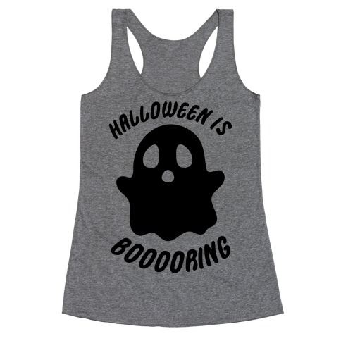 Halloween is Boo-ring Racerback Tank Top