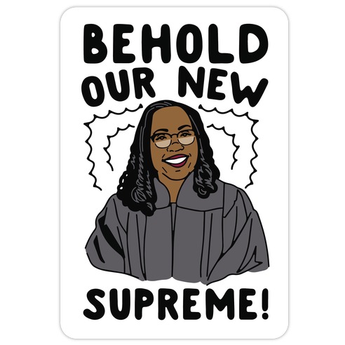 Behold Our New Supreme Ketanji Brown Jackson Die Cut Sticker