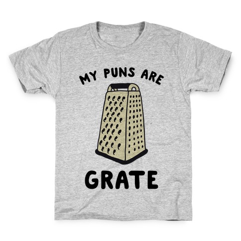 My Puns are Grate Kids T-Shirt