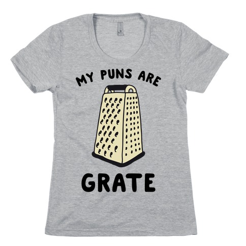My Puns are Grate Womens T-Shirt