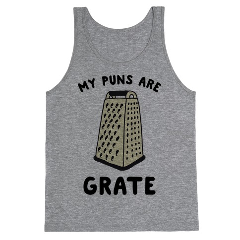 My Puns are Grate Tank Top