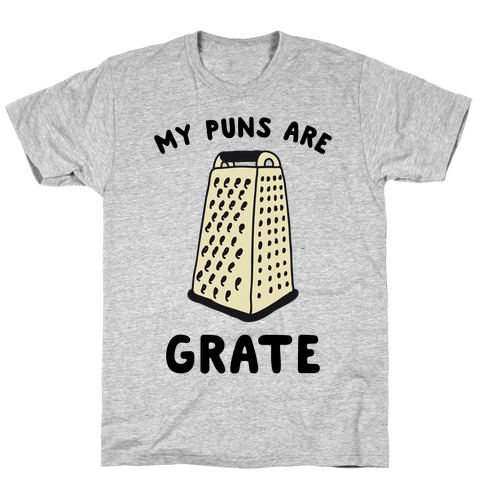 My Puns are Grate T-Shirt