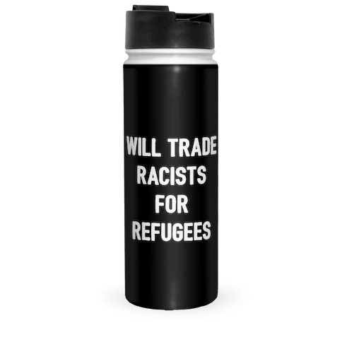 Will Trade Racists For Refugees Travel Mug
