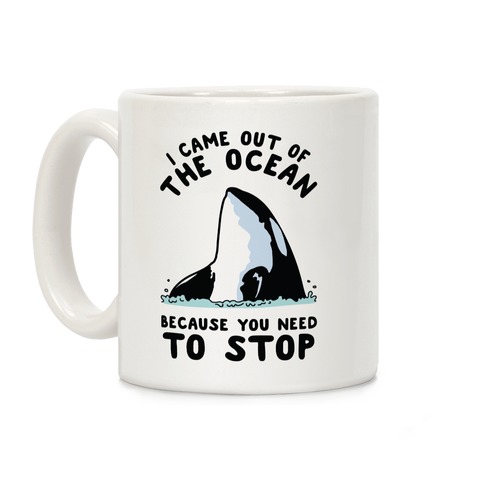 I Came Out of the Ocean Killer Whale Coffee Mug