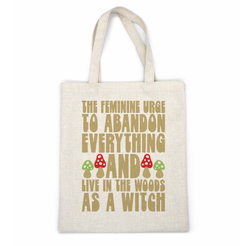 The Feminine Urge To Abandon Everything And Live In The Woods As A Witch Casual Tote