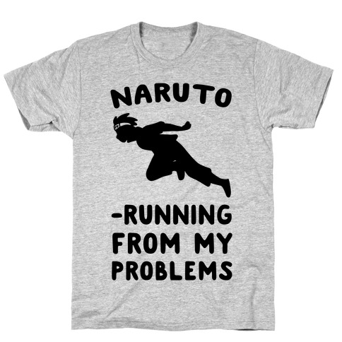Naruto-Running From My Problems T-Shirt