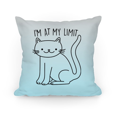 I'm At My Limit Kitten Pillow