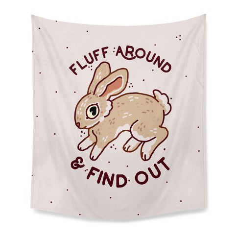Fluff Around And Find Out Tapestry