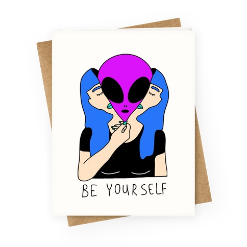 Be Yourself Alien Greeting Card