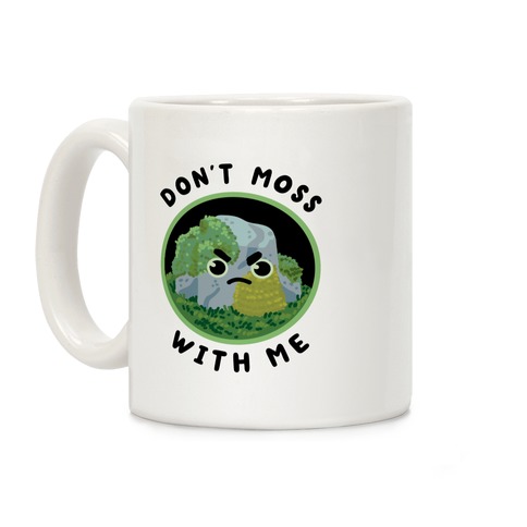 Don't Moss With Me Coffee Mug