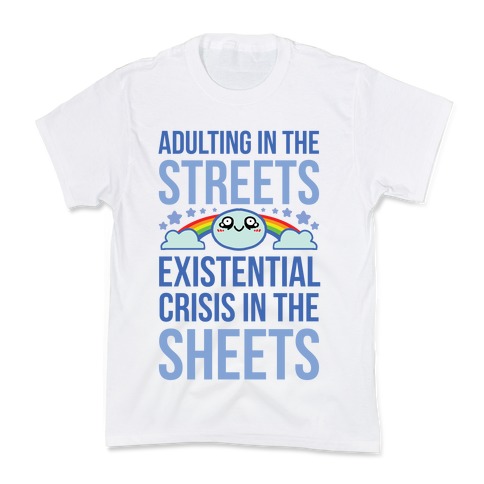 Adulting In The Streets, Existential Crisis In The Sheets Kids T-Shirt