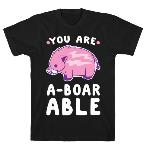 You are Aboarable T-Shirt