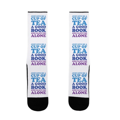 Just Give Me A Cup Of Tea A Good Book And Leave Me Alone Sock
