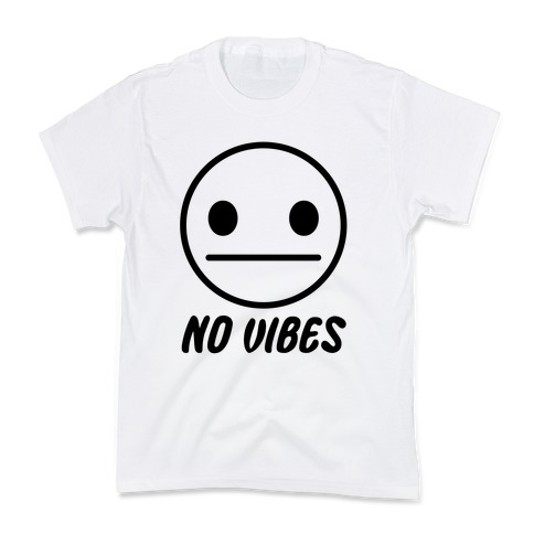 No Vibes Kids T-Shirt