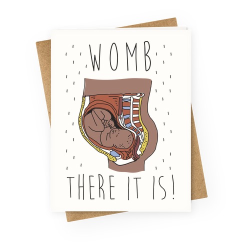 Womb There It Is Greeting Card