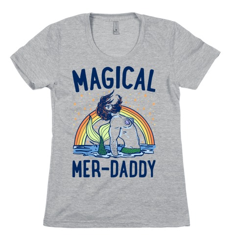 Magical Mer-Daddy Womens T-Shirt
