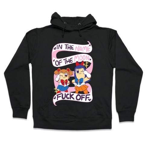 "In The Name of the Moon, F--k Off" Hooded Sweatshirt
