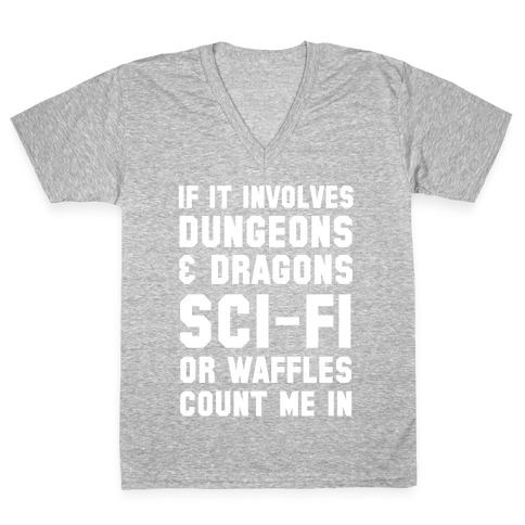If It Involves Dungeons and Dragons, Sci-Fi, or Waffles Count Me In V-Neck Tee Shirt