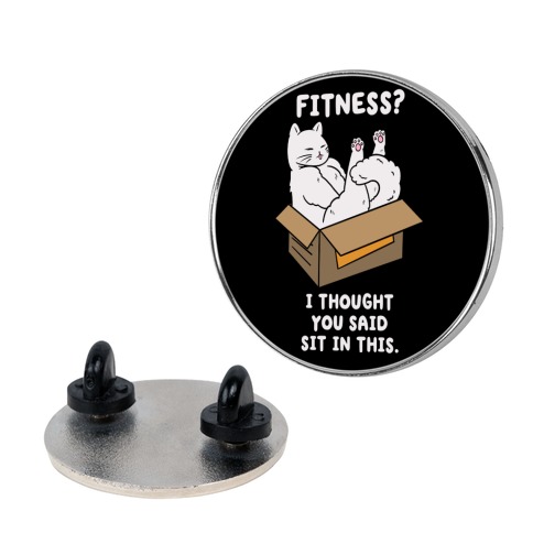 Fitness? I Thought You Said Sit In This. Pin