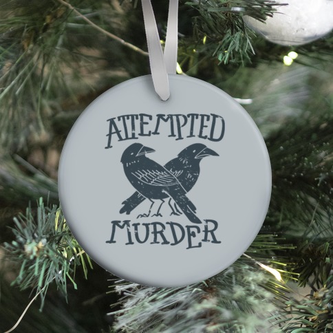 Attempted Murder Ornament