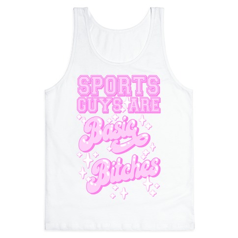 Sports Guys are Basic Bitches Tank Top