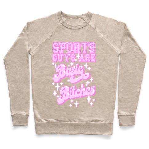 Sports Guys are Basic Bitches Pullover