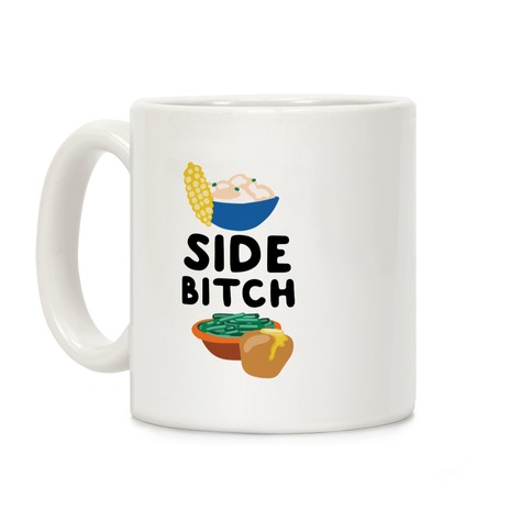 Side Bitch Coffee Mug