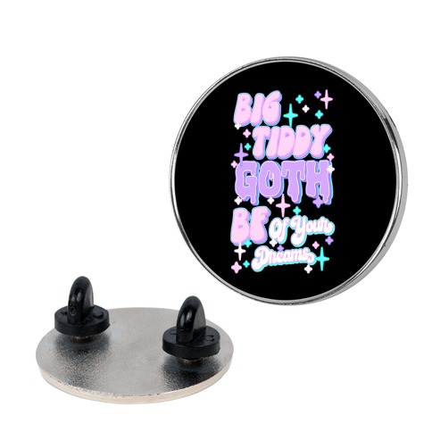 Big Tiddy Goth Bf Of Your Dreams Pin