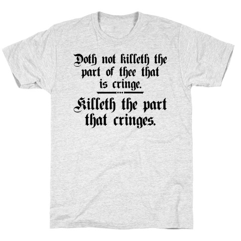 Killeth The Part That Cringes Shakespeare T-Shirt