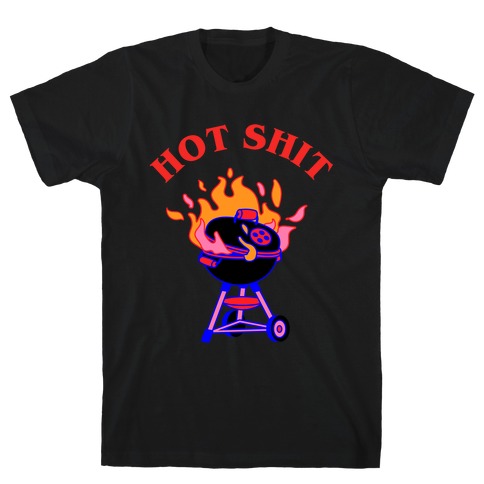 Hot Shit  T-Shirt