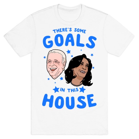 There's Some GOALS In This House T-Shirt