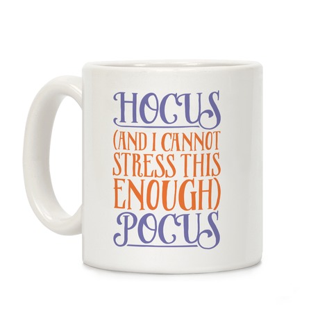 Hocus And I Cannot Stress This Enough Pocus Parody Coffee Mug