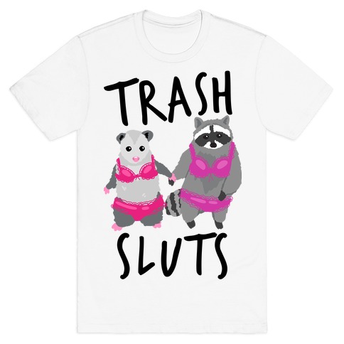 Trash Sluts T-Shirt