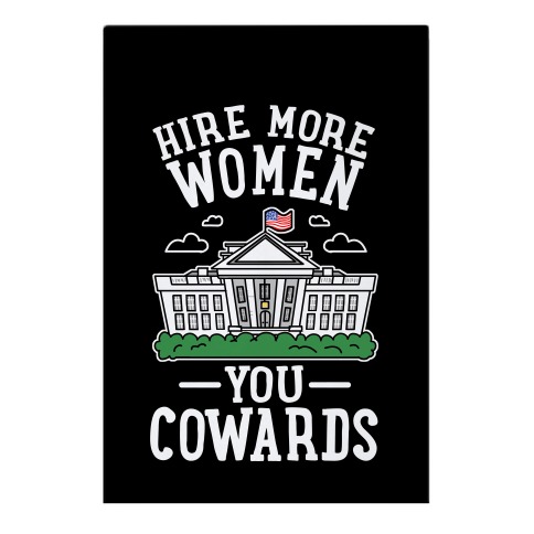 Hire More WOMEN You COWARDS Garden Flag