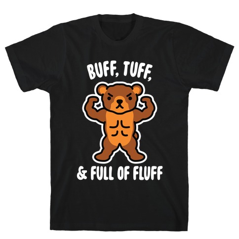 Buff, Tuff, & Full of Fluff T-Shirt