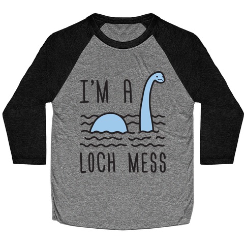 I'm A Loch-Mess Nessie Baseball Tee