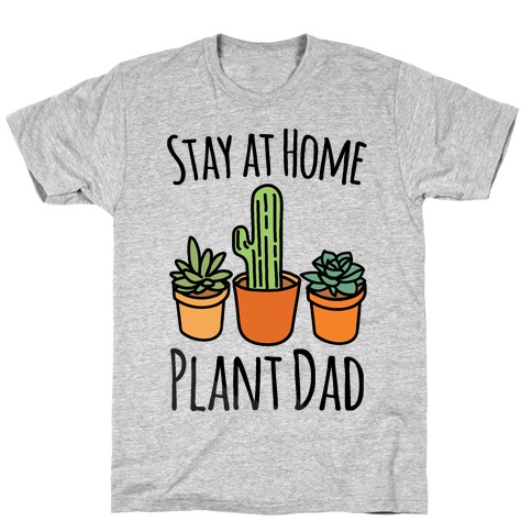 Stay At Home Plant Dad T-Shirt