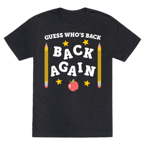 Guess Who's Back - Back To School T-Shirt