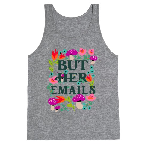 But Her Emails (Floral) Tank Top