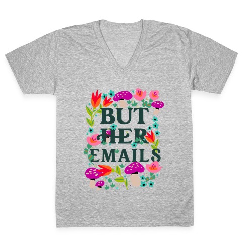 But Her Emails (Floral) V-Neck Tee Shirt