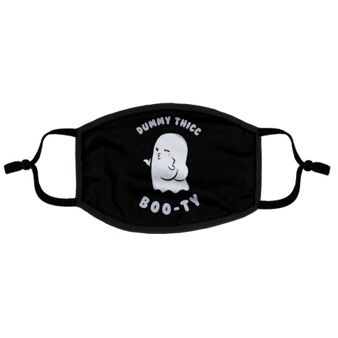 Dummy Thicc Boo-ty Flat Face Mask
