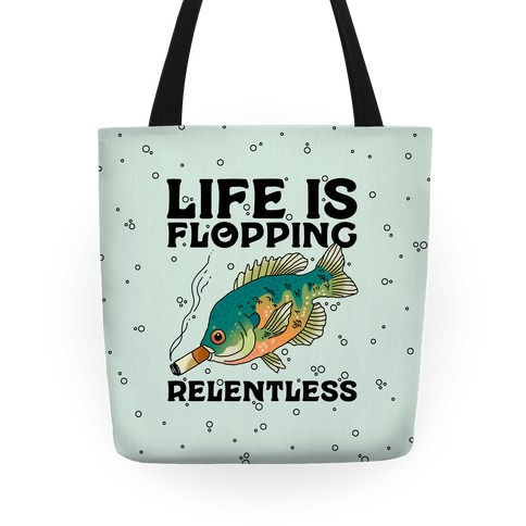 Life is Flopping Relentless Fish Tote